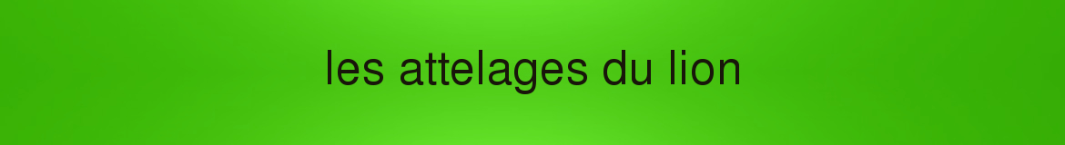 les attelages du lion
